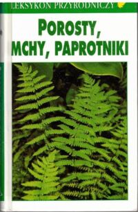 Miniatura okładki Kremer Bruno P., Muhle Hermann Porosty, mchy, paprotniki. /Leksykon przyrodniczy/