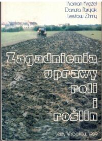 Miniatura okładki Krężel R., Parylak D., Zimny L. Zagadnienia uprawy roli i roślin.