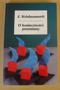 Zdjęcie nr 1 okładki Krishnamurti J. O konieczności przemiany.