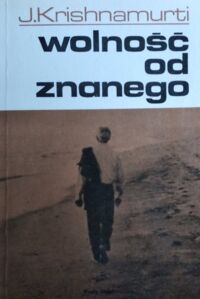 Miniatura okładki Krishnamurti J.	 Wolność od znanego.	