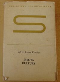 Zdjęcie nr 1 okładki Kroeber Alfred Louis Istota kultury. /Biblioteka Socjologiczna/