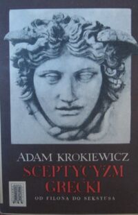 Miniatura okładki Krokiewicz Adam Sceptycyzm grecki (Od Filona do Sekstusa).