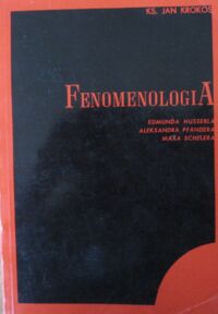 Miniatura okładki Krokos Jan ks. Fenomenologia Edmunda Husserla, Aleksandra Pfandera, Maxa Schelera.