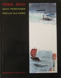 Zdjęcie nr 1 okładki Królicki Zbigniew Feng shui. Niech przestrzeń pracuje dla Ciebie.