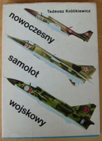 Miniatura okładki Królikiewicz Tadeusz Nowoczesny samolot wojskowy.
