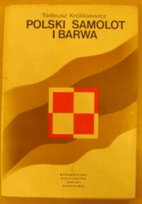 Miniatura okładki Królikiewicz Tadeusz Polski samolot i barwa.