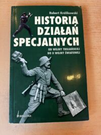 Miniatura okładki Królikowski Hubert Historia działań specjalnych. Od Wojny Trojańskiej do II Wojny Światowej.