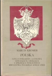 Miniatura okładki Kromer Marcin Polska, czyli o położeniu, ludności, obyczajach, urzędach i sprawach publicznych Królestwa Polskiego księgi dwie.