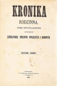 Miniatura okładki  Kronika Rodzinna. Pismo dwutygodniowe poświęcone literaturze, sprawom społecznym i domowym. Rok 1889.