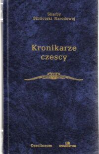 Miniatura okładki  Kronikarze czescy. Kanonik wyszehradzki. Mnich sazawski. /Skarby Biblioteki Narodowej/