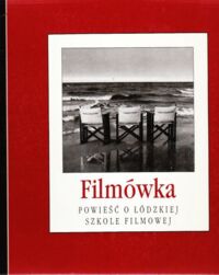 Zdjęcie nr 1 okładki Krubski Krzysztof, Miller Marek, Turowska Zofia, Wiśniewski Waldemar Filmówka. Powieść o łódzkiej szkole filmowej.