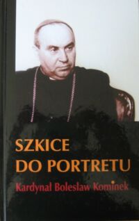 Miniatura okładki Krucia Jan ks. /red./ Szkice do portretu. Kardynał Bolesław Kominek.