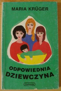 Miniatura okładki Kruger Maria Odpowiednia dziewczyna.