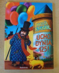 Miniatura okładki Kruger Maria Ucho, dynia, sto dwadzieścia pięć!