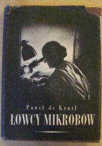 Miniatura okładki Kruif Paweł de /rys. A. Uniechowski/ Łowcy mikrobów.