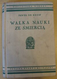 Miniatura okładki Kruif Paweł de Walka nauki ze śmiercią. /Biblioteka Wiedzy/