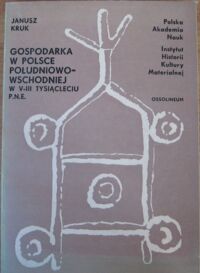 Miniatura okładki Kruk Janusz Gospodarka w Polsce południowo-wschodniej w V-III tysiącleciu p.n.e.