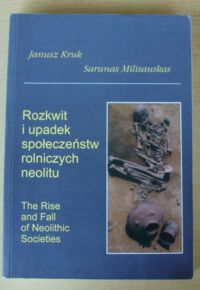 Miniatura okładki Kruk Janusz, Milisauskas Sarunas Rozkwit i upadek społeczeństw rolniczych neolitu.