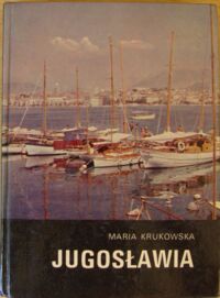 Zdjęcie nr 1 okładki Krukowska Maria Jugosławia. /Kraje, Ludzie, Obyczaje/