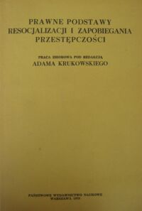 Miniatura okładki Krukowski Adam /red./ Prawne podstawy resocjalizacji i zapobiegania przestępczości.