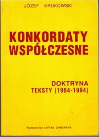 Miniatura okładki Krukowski Józef Konkordaty współczesne. Doktryna. Teksty (1964-19940).