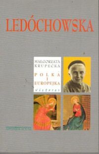 Zdjęcie nr 1 okładki Krupecka Małgorzata Polka i Europejka. Rzecz o Urszuli Ledóchowskiej 