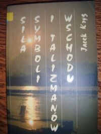 Miniatura okładki Kryg Jacek Siła symboli i talizmanów wschodu.