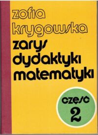 Zdjęcie nr 1 okładki Krygowska Zofia  Zarys dydaktyki matematyki. Cz. 2.