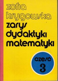 Zdjęcie nr 1 okładki Krygowska Zofia  Zarys dydaktyki matematyki. Cz. 3.