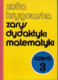 Miniatura okładki Krygowska Zofia  Zarys dydaktyki matematyki. Cz. 3.