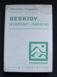 Zdjęcie nr 1 okładki Krygowski Władysław Beskidy. Makowski(część wschodnia)-Wyspowy-Sądecki-Pogórze Rożnowskie i Ciężkowickie. Przewodnik.