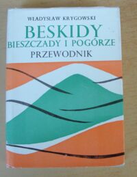 Zdjęcie nr 1 okładki Krygowski Władysław Bieszczady i Pogórze Strzyżowsko-Dynowskie (część wschodnia).