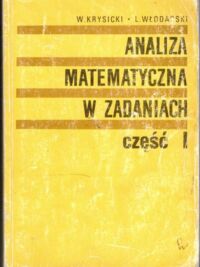 Zdjęcie nr 1 okładki Krysicki W., Włodarski L. Analiza matematyczna w zadaniach. Część I-II.