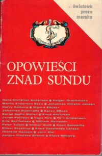 Zdjęcie nr 1 okładki Krysztofiak Maria /wybór/ Opowieści znad Sundu. Antologia duńskich opowiadań morskich. /Światowa Proza Morska/