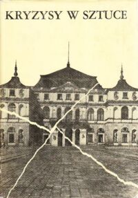 Miniatura okładki  Kryzysy w sztuce.  Materiały sesji Stowarzyszenia Historyków Sztuki. Lublin, grudzień 1985.