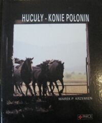 Miniatura okładki Krzemień Marek M. Hucuły - konie połonin.