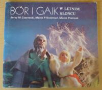 Miniatura okładki Krzemień M.P., Czarnecki J.M. /ilustr. M. Pietrzak/ Bór i gaik w letnim słońcu.