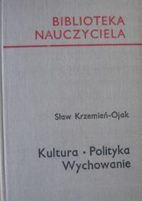 Miniatura okładki Krzemień-Ojak Sław Kultura-Polityka-Wychowanie. /Biblioteka Nauczyciela/