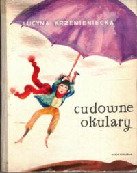 Miniatura okładki Krzemieniecka Lucyna /ilustr. Kuczborska Irena/ Cudowne okulary.