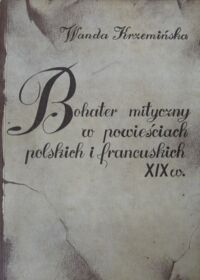 Miniatura okładki Krzemińska Wanda Bohater mityczny w powieściach polskich i francuskich XIX w.