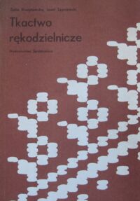 Zdjęcie nr 1 okładki Krzeptowska Zofia, Sypniewski Józef Tkactwo rękodzielnicze.