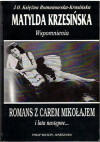 Zdjęcie nr 1 okładki Krzesińska Matylda Romans z carem Mikołajem i lata następne... Wspomnienia.