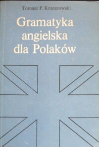Miniatura okładki Krzeszowski Tomasz P. Gramatyka angielska dla Polaków.
