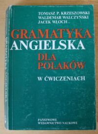 Miniatura okładki Krzeszowski Tomasz P., Walczyński Waldemar, Włoch Jacek Gramatyka angielska dla Polaków w ćwiczeniach.