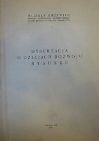 Miniatura okładki Krzywiec Rudolf Dysertacja o dziejach rozwoju rysunku.