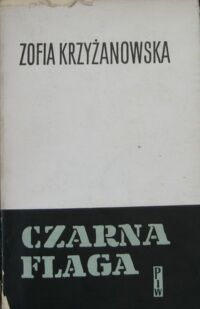 Miniatura okładki Krzyżanowska Zofia Czarna flaga.