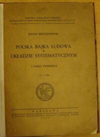 Miniatura okładki Krzyżanowski Julian Bajka zwierzęca. (Wstęp - Bibliografia - T.1 - 299) /Polska bajka ludowa w układzie systematycznym I./