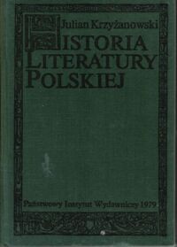 Zdjęcie nr 1 okładki Krzyżanowski Julian Historia literatury polskiej. Alegoryzm - preromantyzm.