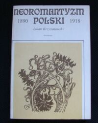 Zdjęcie nr 1 okładki Krzyżanowski Julian Neoromantyzm polski 1890-1918.