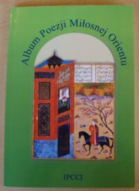 Miniatura okładki Krzyżowski Janusz /przeł./ Album poezji miłosnej Orientu.